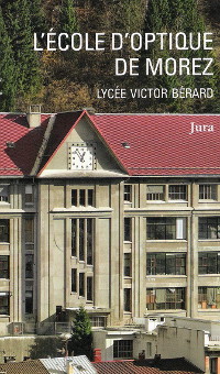 L'école d'optique de Morez - Lycée Vicor Bérard